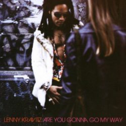 1993 : Lenny Kravitz > Are You Gonna Go My Way