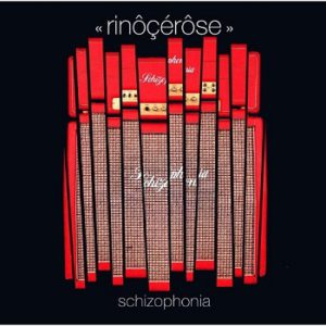 Schizophonia Rinôçérôse