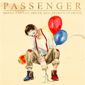 Passenger - A SONG FOR THE DRUNK AND BROKEN HEARTED
