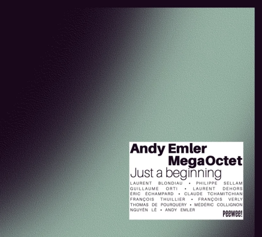 Andy Emler MegaOctet sort un 1er album live "Just a beginning" - Mazik