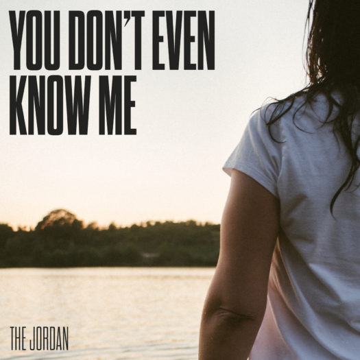The Jordan dévoile son nouveau single: "You Don't Even Know Me"