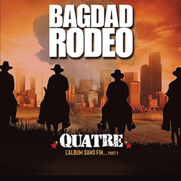 BAGDAD RODEO QUATRE - L’ALBUM SANS FIN - PART 1