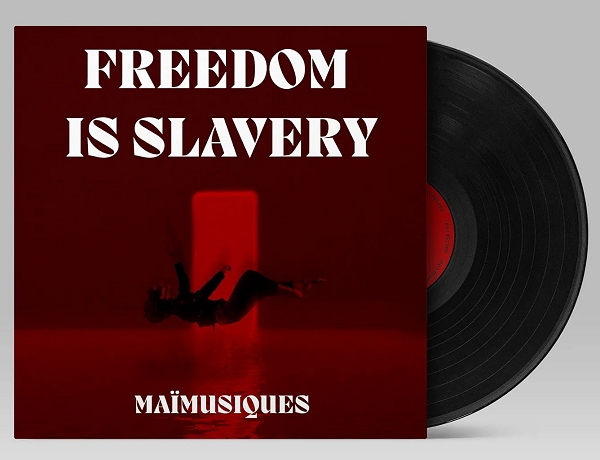 Maï-musiques-Freedom is Slavery