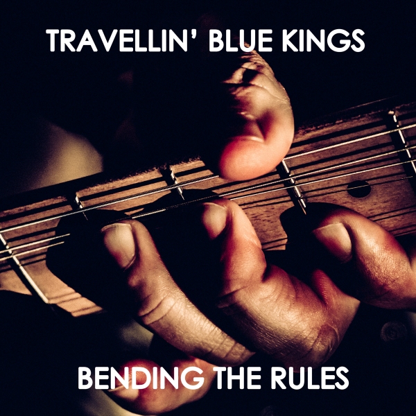 Travellin' Blue Kings - Bending The Rules