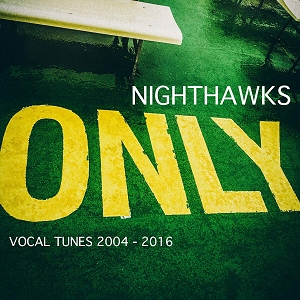 Nighthawks - ONLY: Vocal Tunes 2004-2016