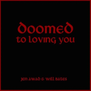 Jen Awad & Will Bates présentent "Doomed to Loving You"