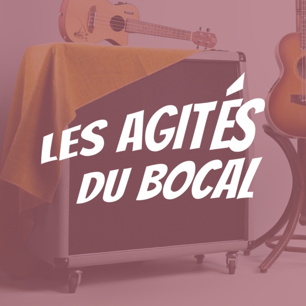 Les Agités du Bocal