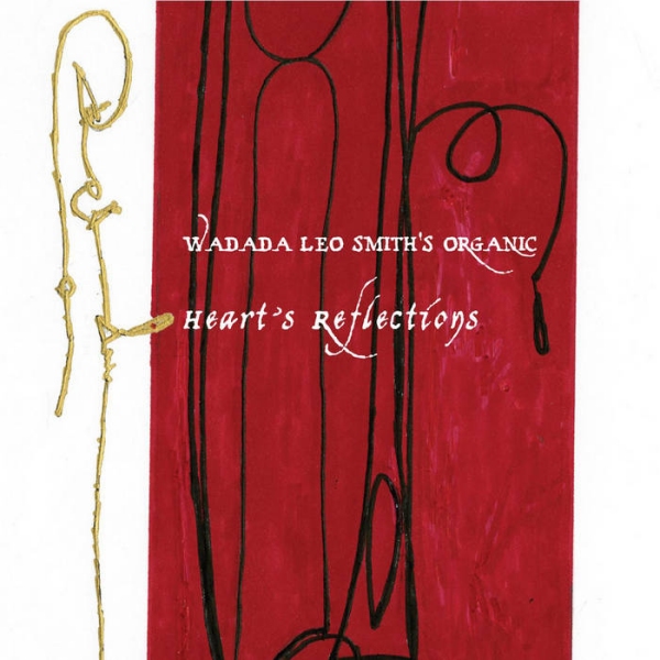 Heart s Reflections - Wadada Leo Smith s Organic