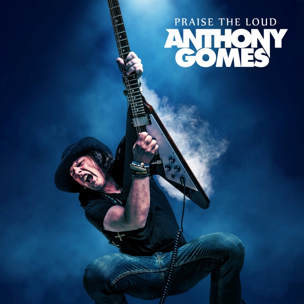 Anthony Gomes - Praise The Loud