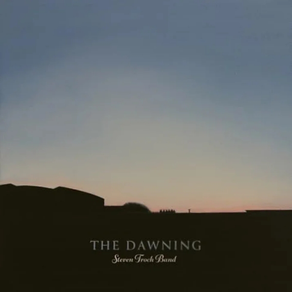The Dawning Steven Troch Band